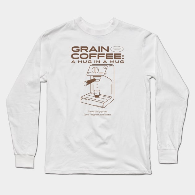 Grain Coffee A Hug In A Mug Long Sleeve T-Shirt by Kamran Sharjeel